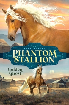 Golden Ghost (Phantom Stallion, #8) - Book #8 of the Phantom Stallion