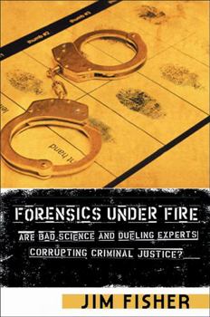 Hardcover Forensics Under Fire: Are Bad Science and Dueling Experts Corrupting Criminal Justice? Book