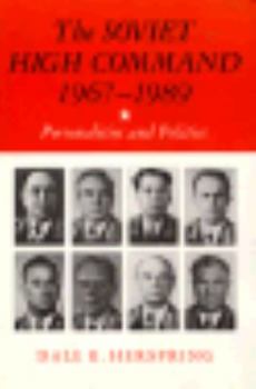 Paperback The Soviet High Command, 1967-1989: Personalities and Politics Book