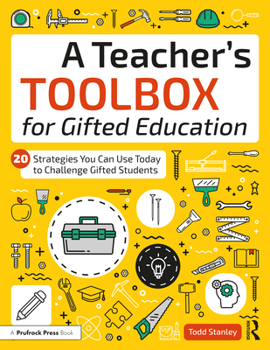 Paperback A Teacher's Toolbox for Gifted Education: 20 Strategies You Can Use Today to Challenge Gifted Students Book