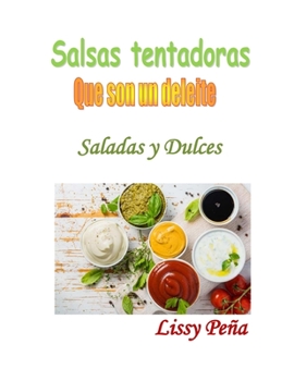 Paperback Salsas Tentadoras Que Son Un Deleite: Saladas Y Dulces [Spanish] Book