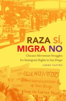 Paperback Raza Sí, Migra No: Chicano Movement Struggles for Immigrant Rights in San Diego Book