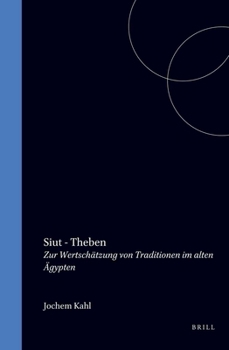 Siut - Theben: Zur Wertschätzung Von Traditionen Im Alten Ägypten