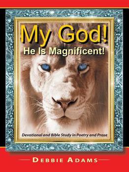 Paperback My God! He Is Magnificent!: Devotional and Bible Study in Poetry and Prose Book