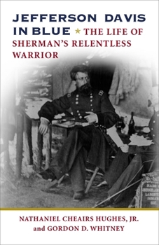 Paperback Jefferson Davis in Blue: The Life of Sherman's Relentless Warrior Book