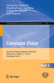 Paperback Computer Vision: Second Ccf Chinese Conference, CCCV 2017, Tianjin, China, October 11-14, 2017, Proceedings, Part III Book