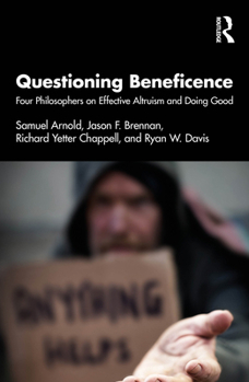 Paperback Questioning Beneficence: Four Philosophers on Effective Altruism and Doing Good Book
