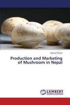 Paperback Production and Marketing of Mushroom in Nepal Book