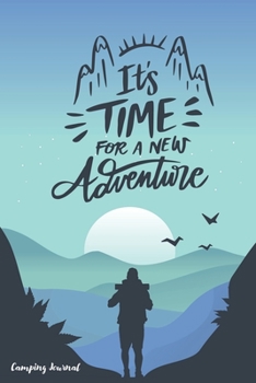 Paperback It's Time For A New Adventure: Camping Journal Notebook To Write Your Plans & Adventures, Diary Travel Journal Trip Planner, Space To Write Your ... Book