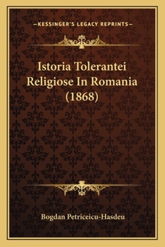 Paperback Istoria Tolerantei Religiose In Romania (1868) [Italian] Book