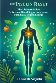 Paperback The Insulin Reset: The Ultimate Guide To Reverse Blood Sugar Imbalance, Burn Fat & Regain Energy Book