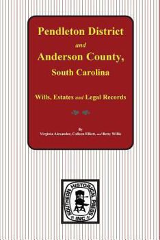 Paperback Pendleton District and Anderson County, South Carolina Wills, Estates and Legal Records, 1793-1857 Book