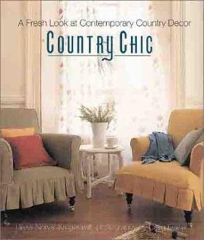 Hardcover Country Chic: A Fresh Look at Contemporary Country Decor Book