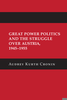 Paperback Great Power Politics and the Struggle Over Austria, 1945-1955 Book