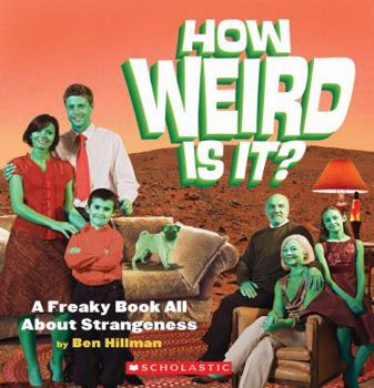 Hardcover How Weird Is It?: A Freaky Book All about Strangeness Book