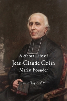 Paperback A Short Life of Jean-Claude Colin: Marist Founder Book