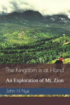 Paperback The Kingdom is at Hand: An Exploration of Mt. Zion Book
