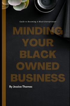 Paperback Minding Your Black Owned Business: Guide To Becoming A Black Entrepreneur Book