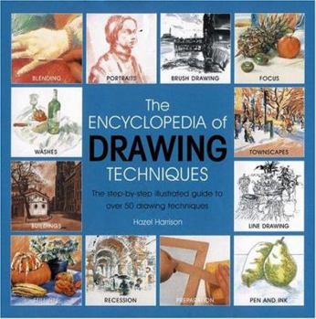 Hardcover The Encyclopedia of Drawing Techniques: The Step-By-Step Illustrated Guide to Over 50 Drawing Techniques Book