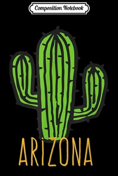 Composition Notebook: Arizona Cactus - AZ Souvenir  Journal/Notebook Blank Lined Ruled 6x9 100 Pages