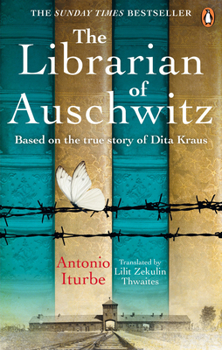 Paperback The Librarian of Auschwitz: The heart-breaking Sunday Times bestseller based on the incredible true story of Dita Kraus Book