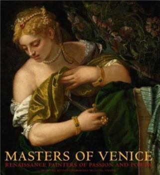 Hardcover Masters of Venice: Renaissance Painters of Passion and Power Book