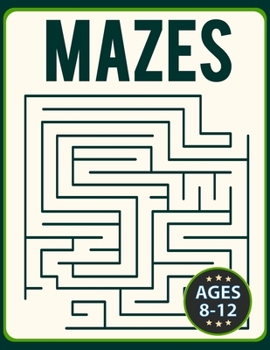 Paperback Mazes for Kids 8-12: Fun and Challenging Brain Teaser Logic Puzzles Games Problem-Solving Maze Activity Workbook for Children (Challenging Mazes) Book