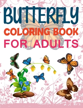 Paperback Butterfly Coloring Book For Adults: Butterfly Coloring Book For Kids Book