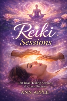 Paperback Reiki Sessions: 138 Real Healing Sessions & Client Reviews Book