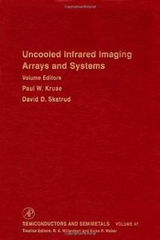 Hardcover Uncooled Infrared Imaging Arrays and Systems, Volume 47 (Semiconductors & Semimetals) Book