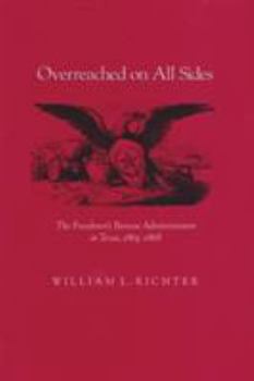 Hardcover Overreached on All Sides: The Freedmen's Bureau Administrators in Texas, 1865-1868 Book
