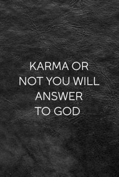 Paperback Karma Or Not You Will Answer To God: All Purpose 6x9 Blank Lined Notebook Journal Way Better Than A Card Trendy Unique Gift Black Texture Karma Book