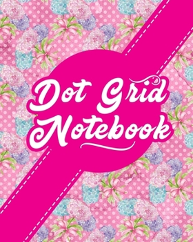 Dot Grid Notebook: Bullet Grid Notebook, Dotted Line Paper - Hydrangea Flower Cover
