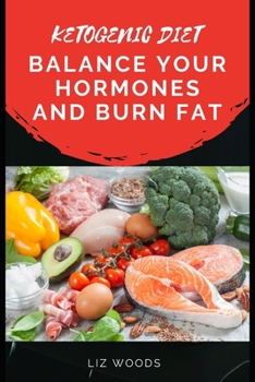 KETOGENIC DIET: BALANCE YOUR HORMONES AND BURN FAT