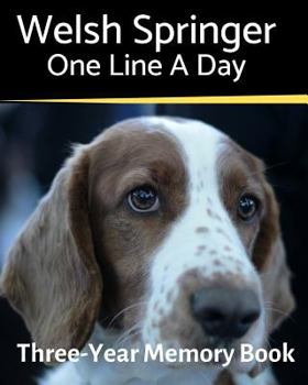 Welsh Springer - One Line a Day: A Three-Year Memory Book to Track Your Dog’s Growth (A Memory a Day for Dogs)