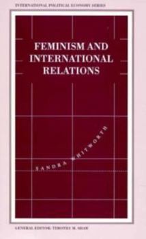 Hardcover Feminism and International Relations: Towards a Political Economy of Gender in Multilateral Institutions Book