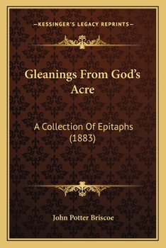Paperback Gleanings From God's Acre: A Collection Of Epitaphs (1883) Book
