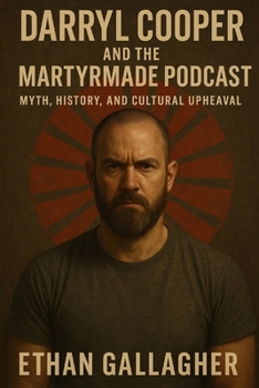 Paperback Darryl Cooper and the MartyrMade Podcast: Myth, History, and Cultural Upheaval Book
