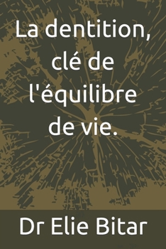 Paperback La dentition, clé de l'équilibre de vie. [French] Book