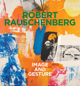 Hardcover Robert Rauschenberg: Image and Gesture Book