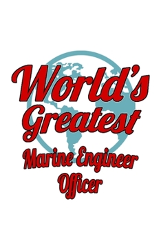 Paperback World's Greatest Marine Engineer Officer: Personal Marine Engineer Officer Notebook, Journal Gift, Diary, Doodle Gift or Notebook - 6 x 9 Compact Size Book