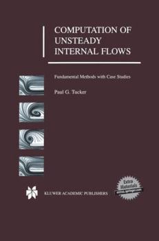 Hardcover Computation of Unsteady Internal Flows: Fundamental Methods with Case Studies Book