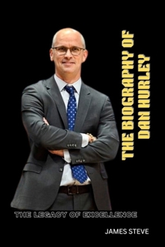 Paperback The Biography of Dan Hurley: The Legacy of Excellence Book