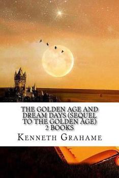Paperback The Golden Age And Dream days (Sequel to the Golden Age) 2 Books Book