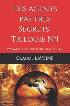 Paperback Des Agents pas très Secrets - Trilogie N°1: Romans d'espionnage - Tomes 1-2-3 [French] Book