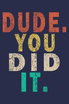 Dude. You Did It.: Funny Vintage Coworker Gifts Journal