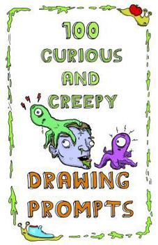 Paperback 100 Curious and Creepy Drawing Prompts: 100 Curious and Creepy Drawing Prompts Book