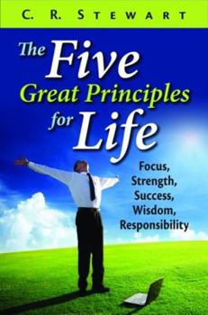 Hardcover The Five Great Principles for Life: Focus, Strength, Success, Wisdom, Responsibility Book