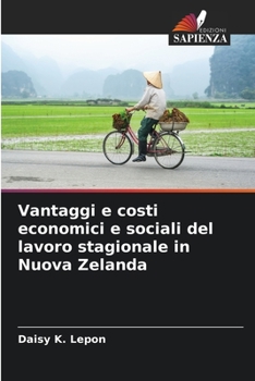 Paperback Vantaggi e costi economici e sociali del lavoro stagionale in Nuova Zelanda [Italian] Book