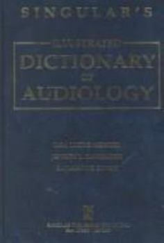 Hardcover Singular's Illustrated Dictionary of Audiology Book